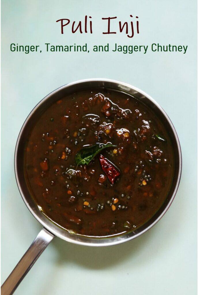 Puli Inji, the delicious ginger, tamarind, and jaggery chutney from Kerala